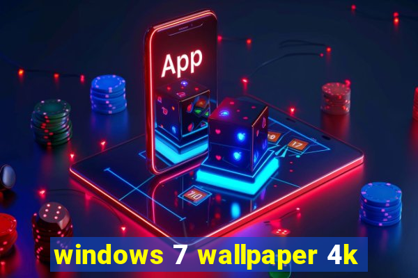 windows 7 wallpaper 4k